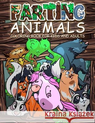 FARTING ANIMALS Coloring Book: Hilarious Gag Gift Idea for Kids and Adults! Oliver Brooks 9781801010788 Halcyon Time Ltd
