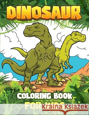 DINOSAUR COLORING BOOK for kids: Great Gift For Boys & Girls Ages 4-8! Oliver Brooks 9781801010849 Halcyon Time Ltd
