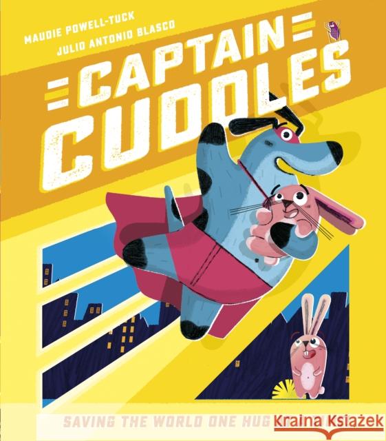 Captain Cuddles: Saving the World One Hug at a Time! Maudie Powell-Tuck 9781801040051