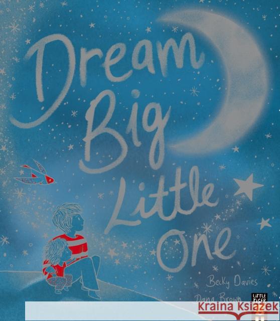 Dream Big, Little One Becky Davies 9781801041775 Little Tiger Press Group