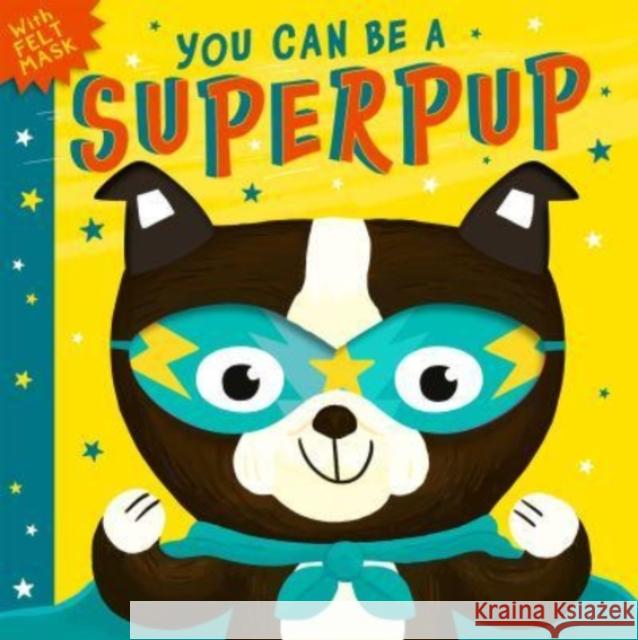 You Can Be A Superpup Rosamund Lloyd 9781801041928 Little Tiger Press Group