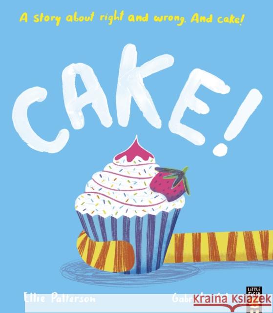 Cake!: A story about right and wrong. And cake! Ellie Patterson 9781801044226