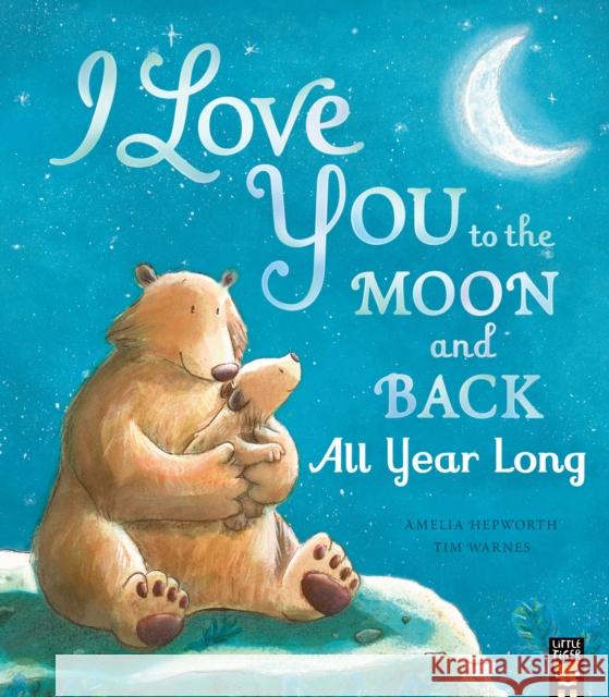 I Love You to the Moon and Back: All Year Long Amelia Hepworth 9781801044240 Little Tiger Press Group