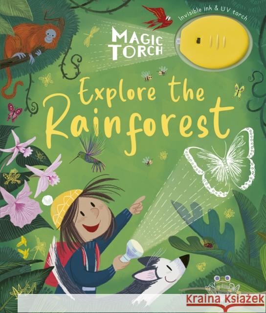 Magic Torch: Explore the Rainforest: Magic Torch Stephanie Stansbie 9781801044493 Little Tiger Press Group