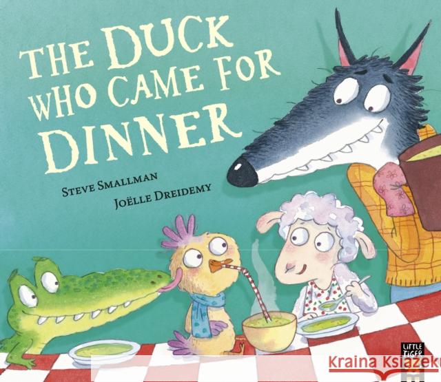 The Duck Who Came for Dinner Steve Smallman 9781801044745