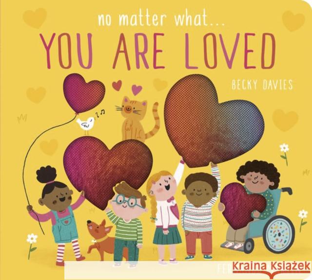 No Matter What . . . You Are Loved Becky Davies 9781801045544 Little Tiger Press Limited