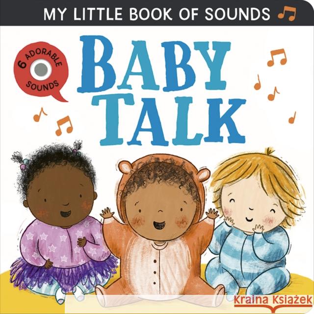 My Little Book of Sounds: Baby Talk Rosamund Lloyd 9781801046060