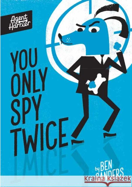 Agent Harrier: You Only Spy Twice Ben Sanders 9781801046633