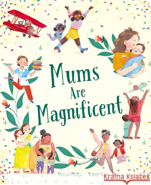 Mums Are Magnificent Simon Philip 9781801047456