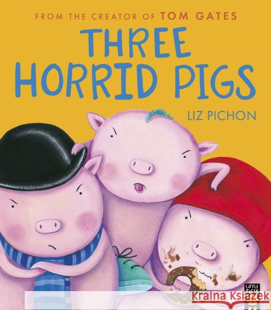 Three Horrid Pigs Liz Pichon 9781801048293 Little Tiger Press Group