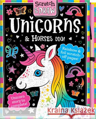 Scratch and Draw Unicorns & Horses Too! Joshua George Barry Green 9781801052443