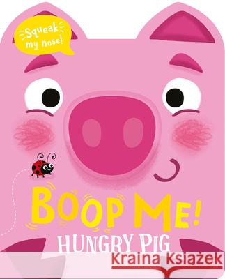 Boop Me! Hungry Pig Claire Baker 9781801057585