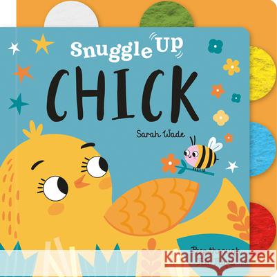 Snuggle Up, Chick! Bobbie Brooks Sarah Wade 9781801058506