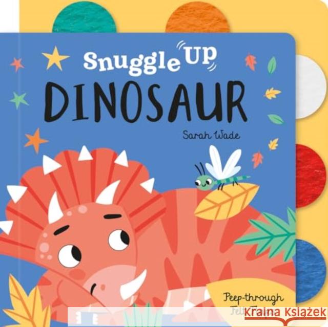 Snuggle Up, Dinosaur! Bobbie Brooks Sarah Wade 9781801058513