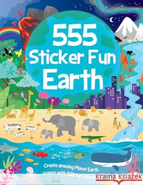 555 Sticker Fun - Earth Activity Book Oakley Graham 9781801059282
