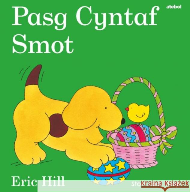 Cyfres Smot: Pasg Cyntaf Smot Eric Hill 9781801064002