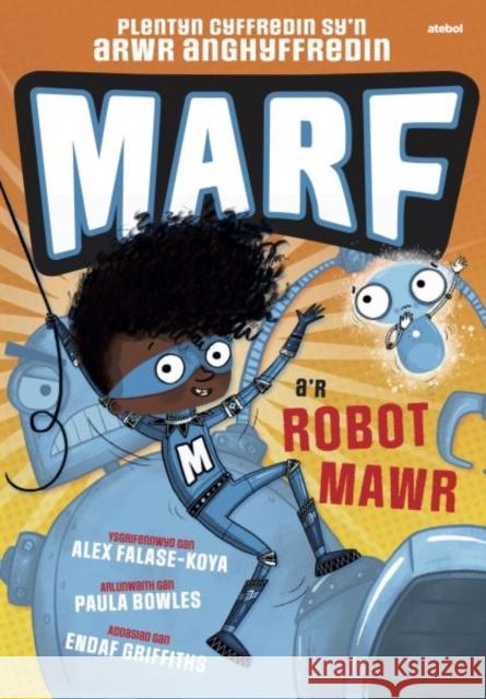 Marf a'r Robot Mawr Falase-Koya, Alex 9781801064521 Atebol Cyfyngedig