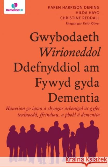 Darllen yn Well: Gwybodaeth Wirioneddol Ddefnyddiol am Fywyd gyda Dementia Christine Reddall 9781801065337 Atebol Cyfyngedig