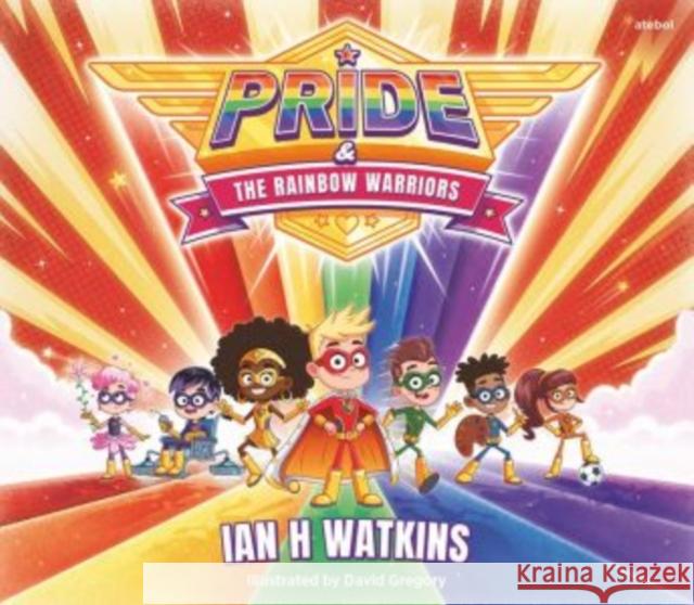 Pride and the Rainbow Warriors Ian H Watkins 9781801065368 Atebol Cyfyngedig