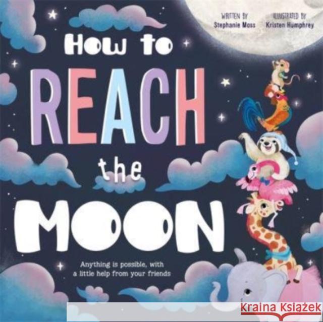 How to Reach the Moon Igloo Books Ltd 9781801084567 Bonnier Books Ltd