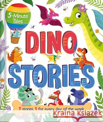 5-Minute Tales: Dino Stories: With 7 Stories, 1 for Every Day of the Week Igloobooks 9781801086615
