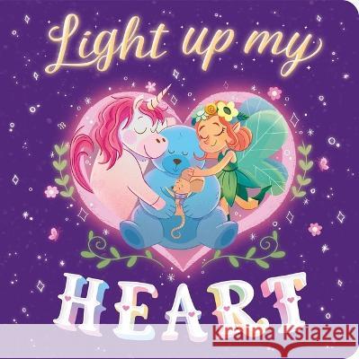 Light Up My Heart: Padded Board Book Igloobooks                               Rayanne Vieira 9781801087087