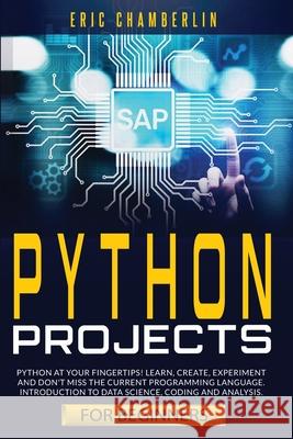 Python Projects for Beginners Eric Chamberlin 9781801098250 Davide Cicatiello