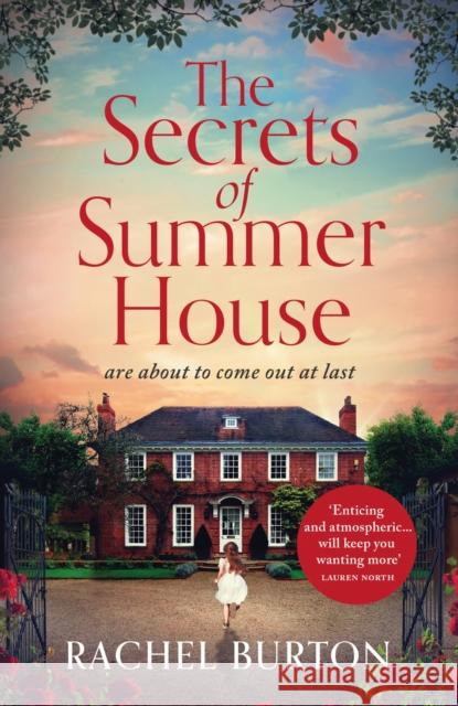 The Secrets of Summer House: An absolutely gripping tale of family secrets and romance – the perfect summer read for 2023! Rachel Burton 9781801100601