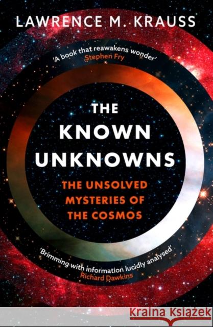 The Known Unknowns: The Unsolved Mysteries of the Cosmos Lawrence M. Krauss 9781801100656