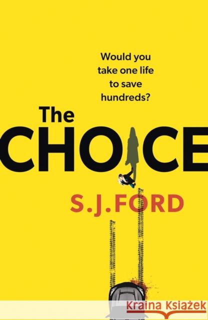 The Choice SJ Ford 9781801101370 Bloomsbury Publishing PLC