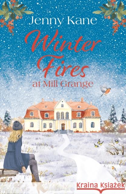 Winter Fires at Mill Grange: The perfect cosy heartwarming read this Christmas! Jenny Kane 9781801101981