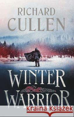 Winter Warrior Richard Cullen 9781801102100 Head of Zeus