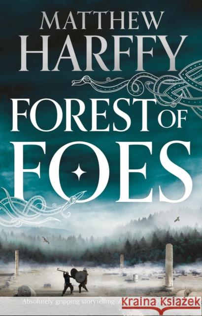 Forest of Foes Matthew Harffy 9781801102322 Bloomsbury Publishing PLC