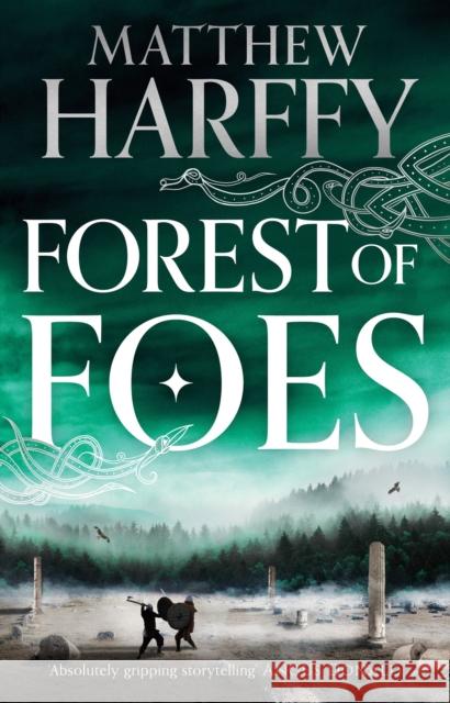 Forest of Foes Matthew Harffy 9781801102346 Bloomsbury Publishing PLC