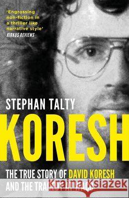 Koresh: The True Story of David Koresh and the Tragedy at Waco Stephan Talty 9781801102681 Bloomsbury Publishing (UK)