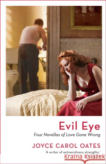 Evil Eye: Four Novellas of Love Gone Wrong Joyce Carol Oates 9781801102940 Bloomsbury Publishing PLC