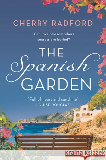 The Spanish Garden: Escape to sunny Spain with this absolutely gorgeous and unputdownable summer romance! Cherry Radford 9781801103916 Bloomsbury Publishing PLC