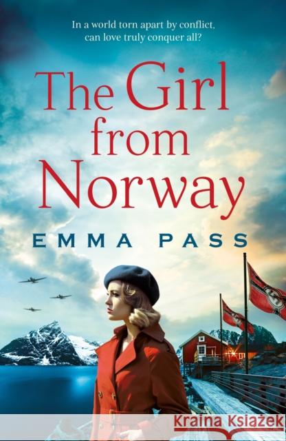 The Girl from Norway: A BRAND NEW absolutely gripping and heartbreaking WWII Historical Romance Emma Pass 9781801105576 Bloomsbury Publishing PLC