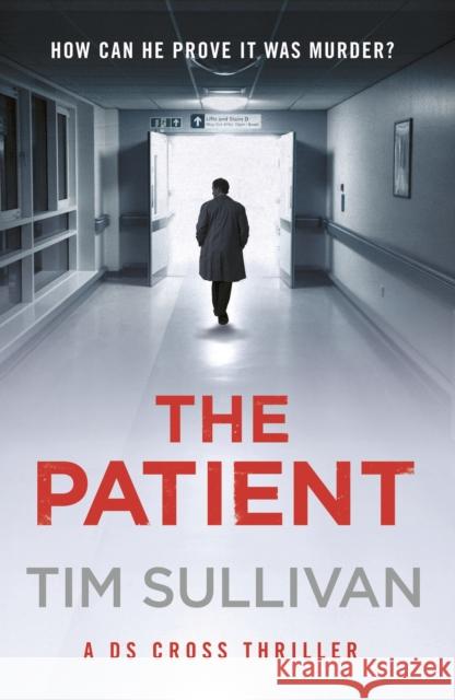 The Patient: The brilliantly twisty mystery with the unforgettable detective in 2025 Tim Sullivan 9781801107747 Bloomsbury Publishing PLC