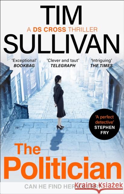 The Politician : The unmissable new thriller with an unforgettable detective Sullivan Tim Sullivan 9781801107785 Bloomsbury Publishing (UK)