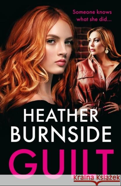 Guilt: A totally addictive and gritty crime thriller (A Working Girls Series Spin-off)! Heather Burnside 9781801107914 Bloomsbury Publishing PLC