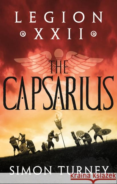 Legion XXII: The Capsarius Turney Simon Turney 9781801108935 Bloomsbury Publishing (UK)