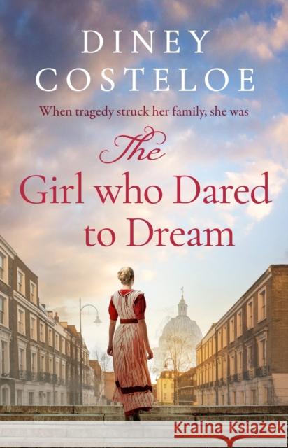 The Girl Who Dared to Dream Diney Costeloe 9781801109819 Bloomsbury Publishing (UK)