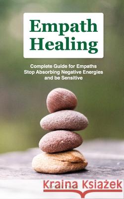 Empath Healing: Complete GuІdЕ FОr EmРАthЅ, Stop AbЅОrbІng NЕgАt Trent, Frank 9781801149969