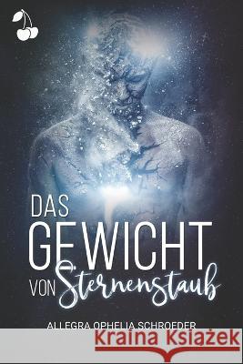 Das Gewicht von Sternenstaub Allegra Ophelia Schroeder, Cherry Publishing 9781801160926 Nielsen