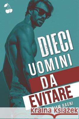 Dieci uomini da evitare Cherry Publishing Miriam Ragni 9781801161343 Nielsen