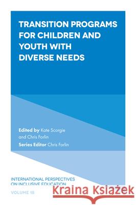Transition Programs for Children and Youth with Diverse Needs Kate Scorgie Chris Forlin 9781801171021 Emerald Publishing Limited