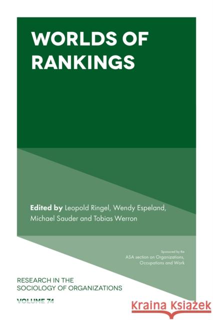 Worlds of Rankings Leopold Ringel (Bielefeld University, Germany), Wendy Espeland (Northwestern University, USA), Michael Sauder (Universit 9781801171069