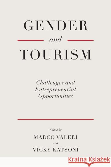 Gender and Tourism: Challenges and Entrepreneurial Opportunities Marco Valeri Vicky Katsoni 9781801173230 Emerald Publishing Limited