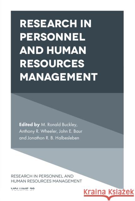 Research in Personnel and Human Resources Management M. Ronald Buckley Anthony R. Wheeler John E. Baur 9781801174312